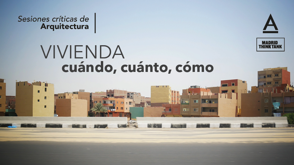 Sesiones Críticas de Arquitectura. Vivienda: cuándo, cuánto, cómo